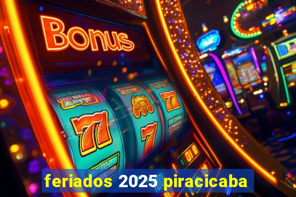 feriados 2025 piracicaba